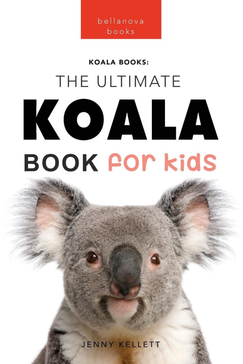 Knjiga Koalas The Ultimate Koala Book for Kids Jenny Kellett