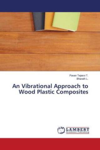 Carte An Vibrational Approach to Wood Plastic Composites Bharath L.