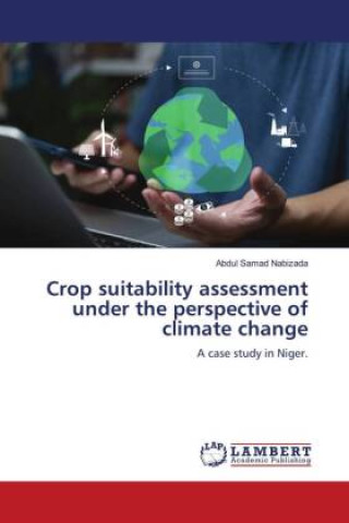 Knjiga Crop suitability assessment under the perspective of climate change Abdul Samad Nabizada