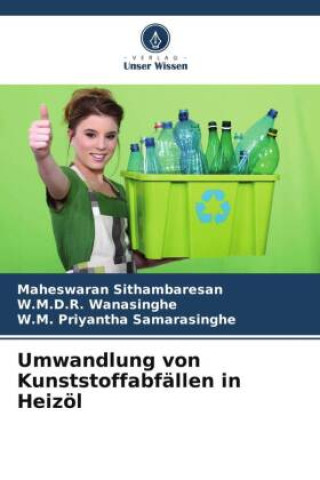 Knjiga Umwandlung von Kunststoffabfällen in Heizöl W. M. D. R. Wanasinghe