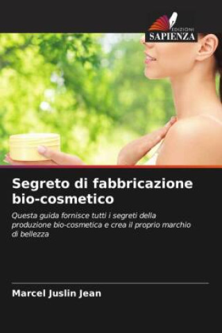 Könyv Segreto di fabbricazione bio-cosmetico 