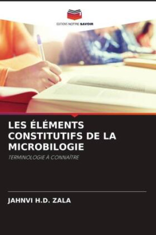 Knjiga LES ÉLÉMENTS CONSTITUTIFS DE LA MICROBILOGIE JAHNVI H.D. ZALA