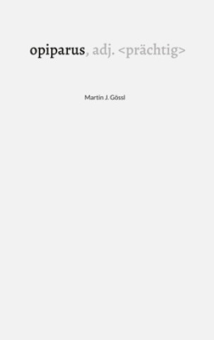 Knjiga opiparus Martin J. Gössl