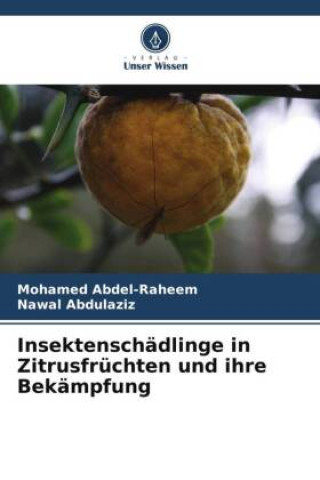Knjiga Insektenschädlinge in Zitrusfrüchten und ihre Bekämpfung Nawal Abdulaziz