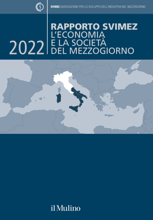 Carte Rapporto Svimez 2022. L'economia e la società del Mezzogiorno Svimez
