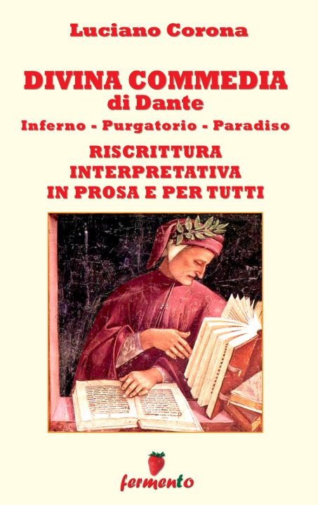 Könyv Divina Commedia. Riscrittura interpretativa in prosa e per tutti Dante Alighieri