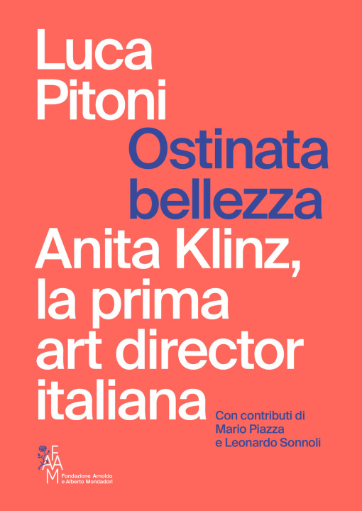 Carte Ostinata bellezza. Anita Klinz, la prima art director italiana Luca Pitoni