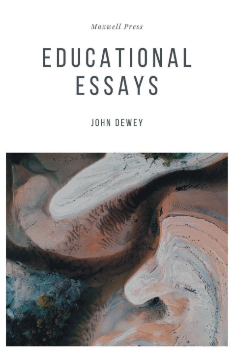 Könyv EDUCATIONAL ESSAYS JOHN DEWEY
