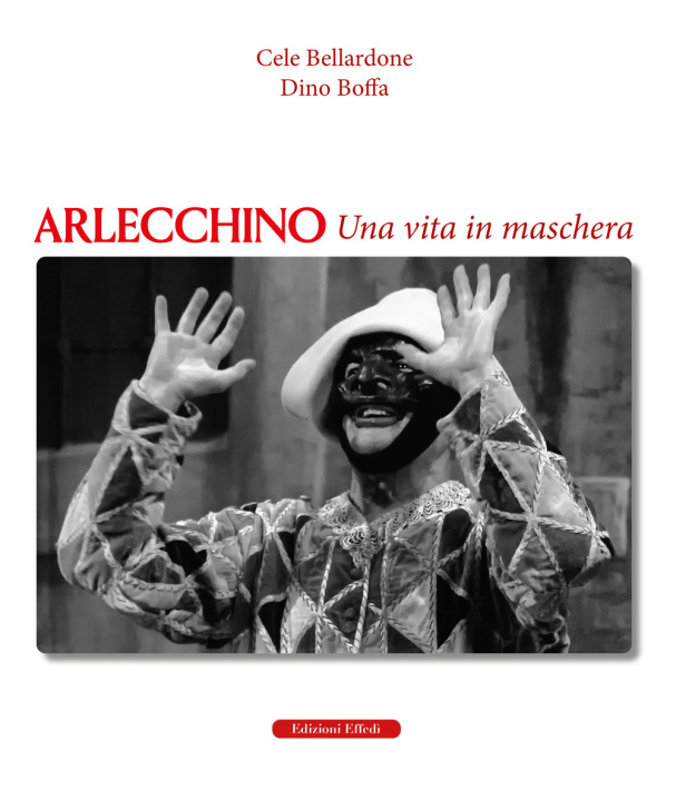 Kniha Arlecchino. Una vita in maschera Cele Bellardone