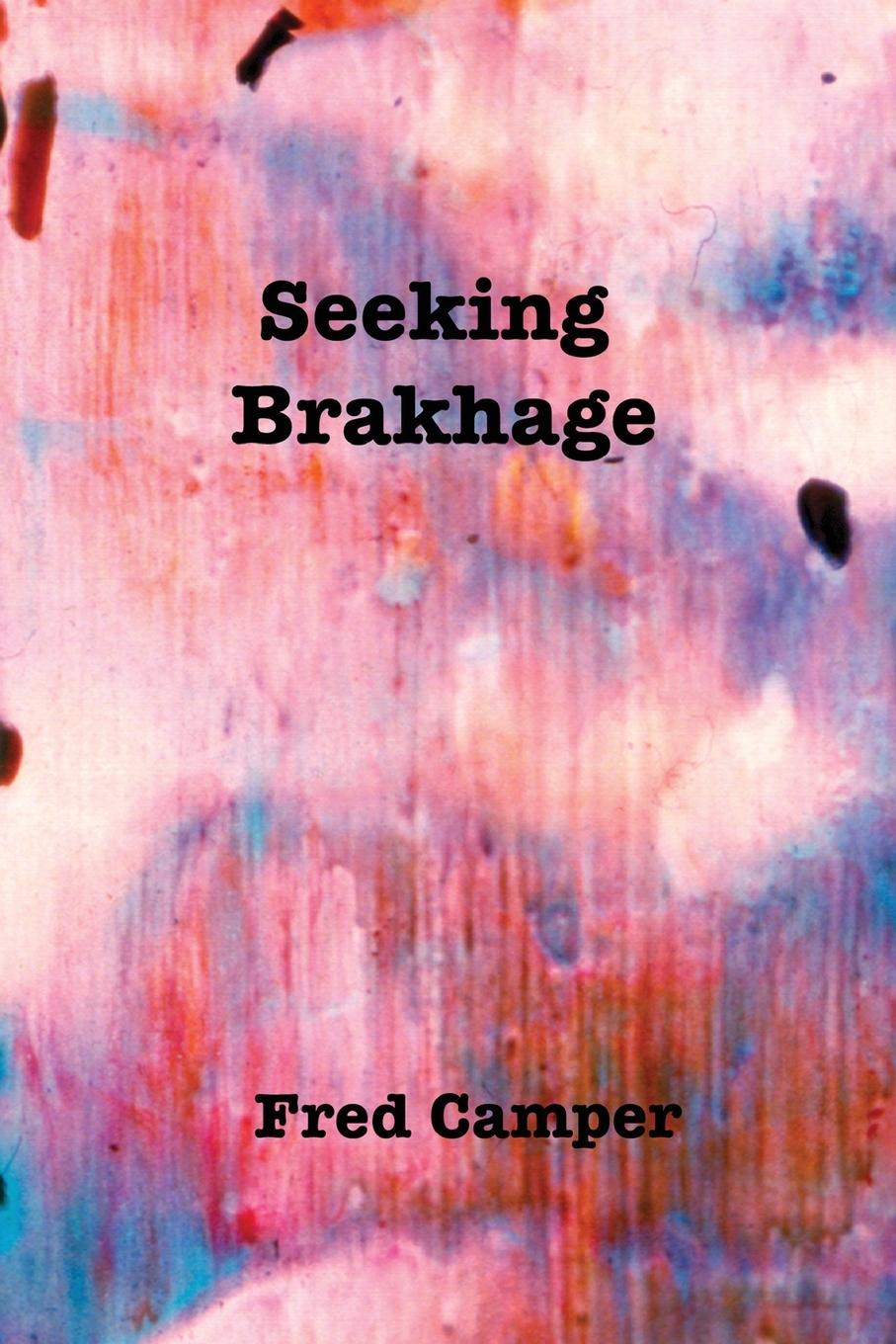 Knjiga Seeking Brakhage Fred Camper