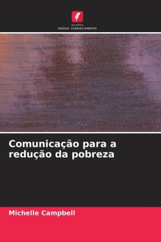 Buch Comunicaç?o para a reduç?o da pobreza Michelle Campbell