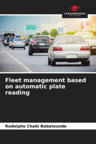 Knjiga Fleet management based on automatic plate reading Rodolpho Chabi Babatounde