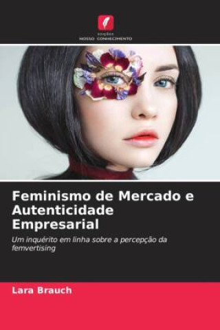 Buch Feminismo de Mercado e Autenticidade Empresarial Lara Brauch