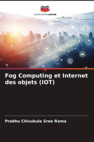 Knjiga Fog Computing et Internet des objets (IOT) Prabhu Chivukula Sree Rama