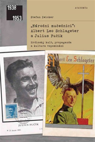 Kniha "Národní mučedníci" Albert Leo Schlageter a Julius Fučík Stefan Zwicker