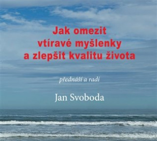 Аудио Jak omezit vtíravé myšlenky a zlepšit kvalitu života Jan Svoboda