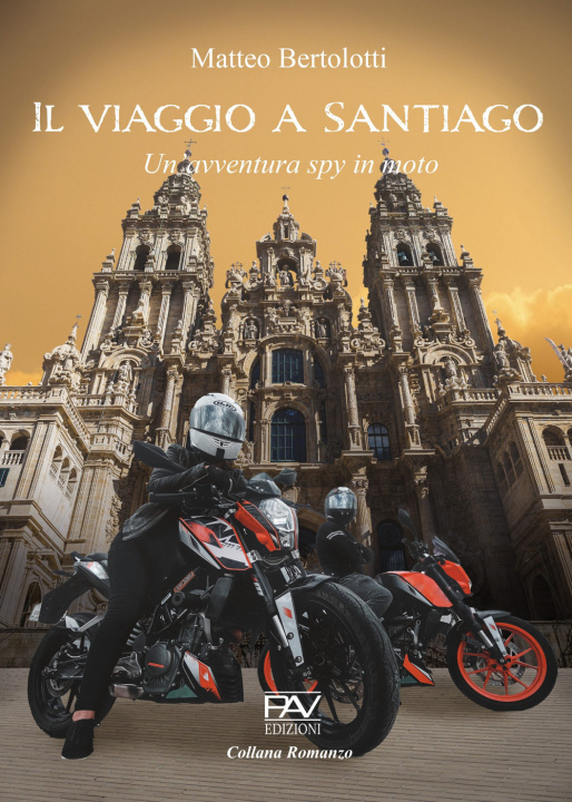 Kniha viaggio a Santiago. Un'avventura spy in moto Matteo Bertolotti
