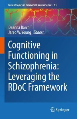 Knjiga Cognitive Functioning in Schizophrenia:  Leveraging the RDoC Framework Deanna Barch