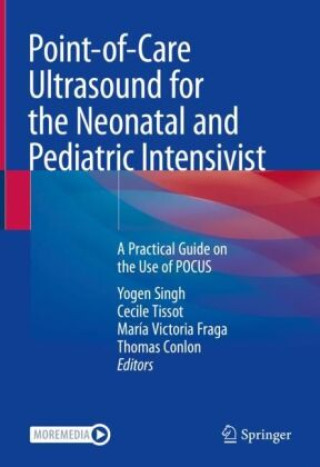 Könyv Point-of-Care Ultrasound for the Neonatal and Pediatric Intensivist Yogen Singh
