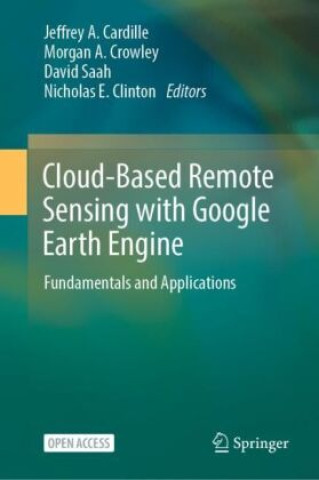 Book Cloud-Based Remote Sensing with Google Earth Engine Jeffrey A. Cardille