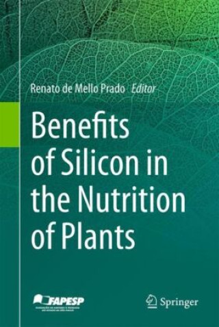 Kniha Benefits of Silicon in the Nutrition of Plants Renato de Mello Prado