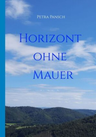 Knjiga Horizont ohne Mauer Petra Pansch
