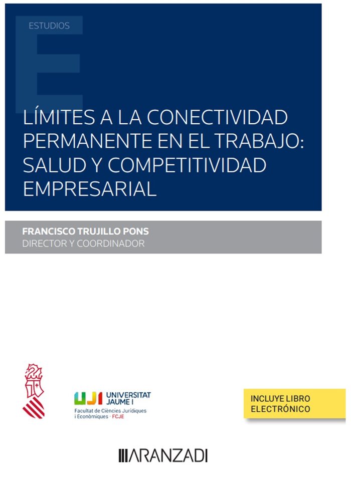Könyv LIMITES A LA CONECTIVIDAD PERMANENTE EN EL TRABAJO SALUD Y C FRANCISCO TRUJILLO PONS COORDINADOR