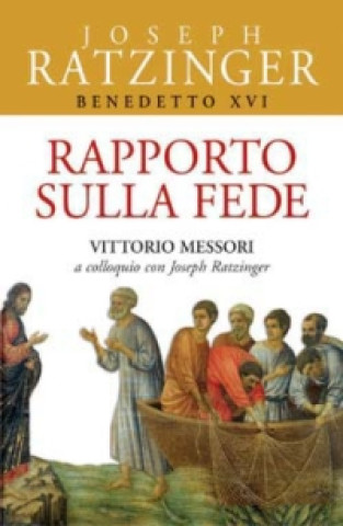 Książka Rapporto sulla fede. Vittorio Messori a colloquio con Joseph Ratzinger Benedetto XVI (Joseph Ratzinger)