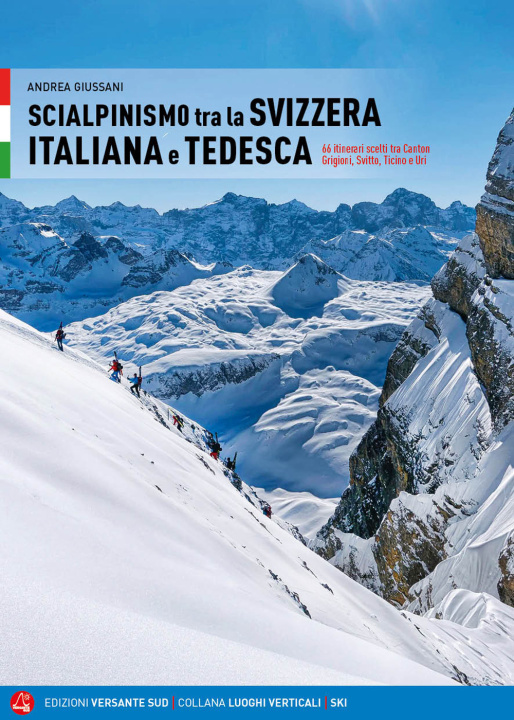 Carte Scialpinismo in Svizzera italiana e tedesca. 66 itinerari scelti tra Canton Grigioni, Svitto, Ticino e Uri Andrea Giussani