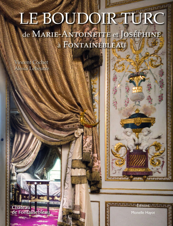 Kniha Le boudoir turc de Marie-Antoinette et Joséphine à Fontainebleau Vincent Cochet