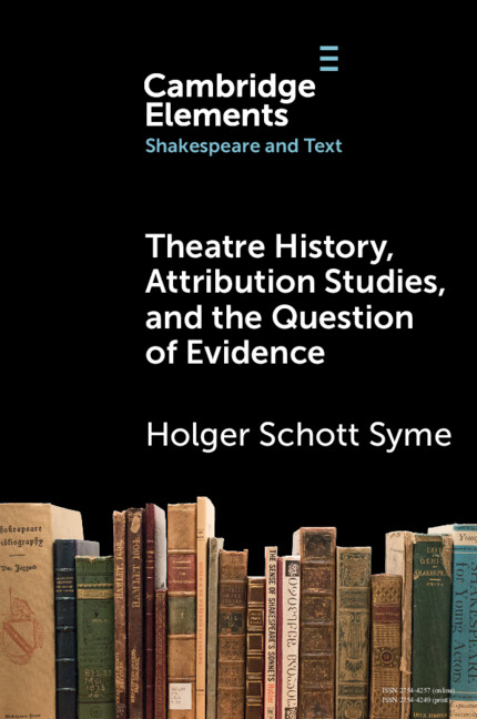 Book Theatre History, Attribution Studies, and the Question of Evidence Holger Schott Syme