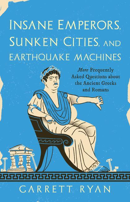 Kniha Insane Emperors, Sunken Cities, and Earthquake Machines Garrett Ryan