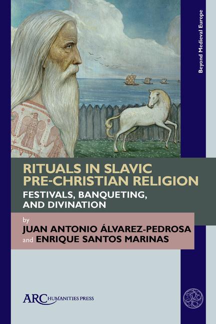 Kniha Rituals in Slavic Pre–Christian Religion – Festivals, Banqueting, and Divination Juan Antonio Álvarez–pedrosa