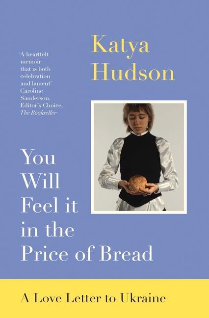 Book You Will Feel It in The Price of Bread Katya Hudson