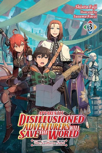 Kniha Apparently, Disillusioned Adventurers Will Save the World, Vol. 3 (light novel) Shinta Fuji