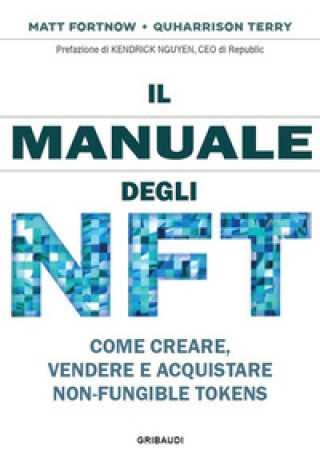 Kniha manuale degli NFT. Come creare, vendere e acquistare Non-Fungible Token Matt Fortnow