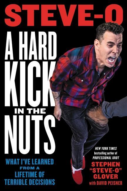 Carte A Hard Kick in the Nuts: What I've Learned from a Lifetime of Terrible Decisions David Peisner