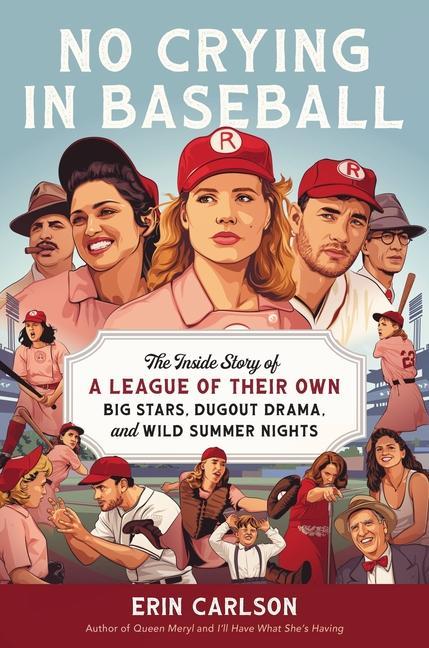 Carte No Crying in Baseball: The Inside Story of a League of Their Own: Big Stars, Dugout Drama, and Wild Summer Nights 