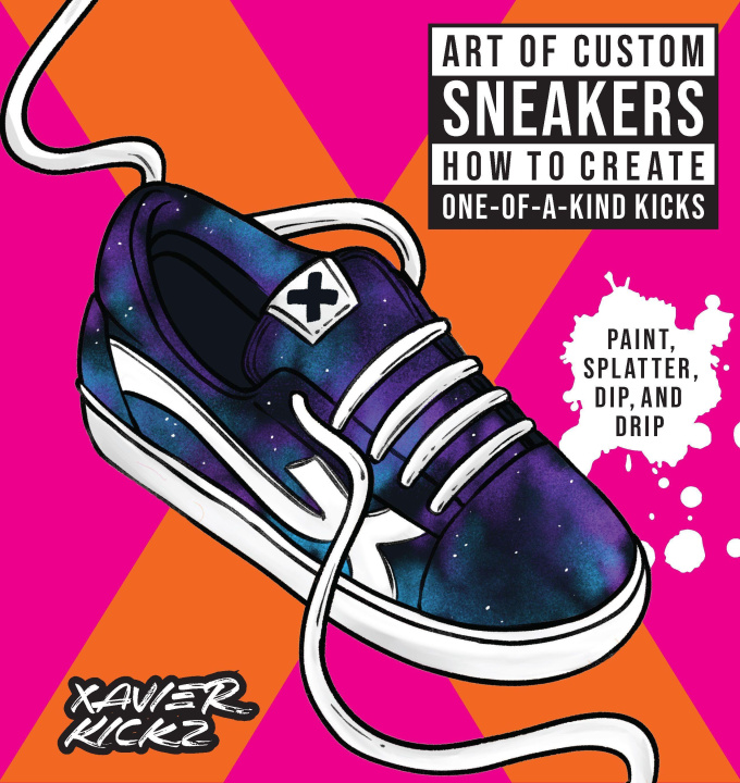 Книга Art of Custom Sneakers: How to Create One-Of-A-Kind Kicks; Paint, Spatter, Dip, Drip, and Color 
