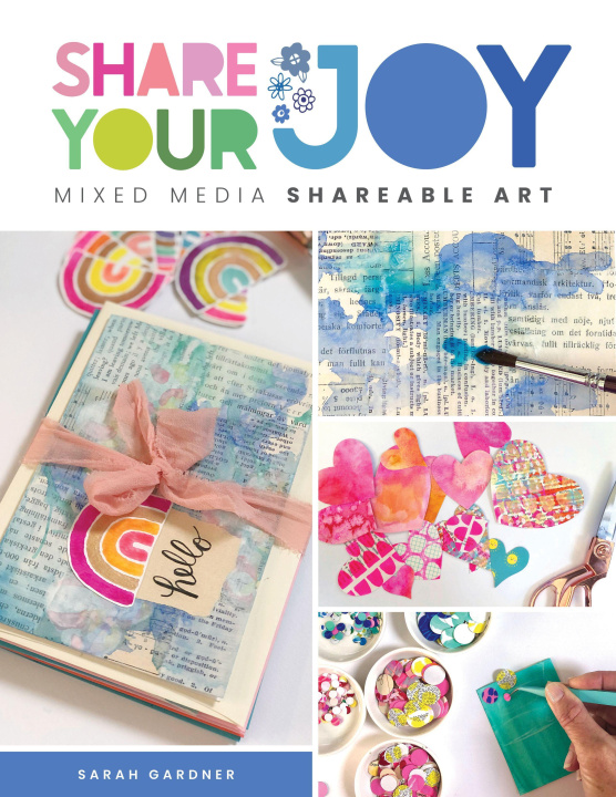 Carte Share Your Joy: Mixed Media Shareable Art 
