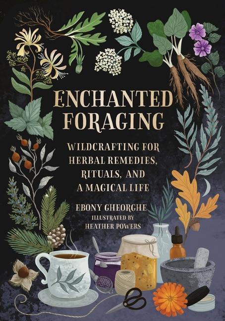 Книга Enchanted Foraging: Wildcrafting for Herbal Remedies, Rituals, and a Magical Life 