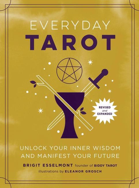 Книга Everyday Tarot (Revised and Expanded Paperback): Unlock Your Inner Wisdom and Manifest Your Future Eleanor Grosch