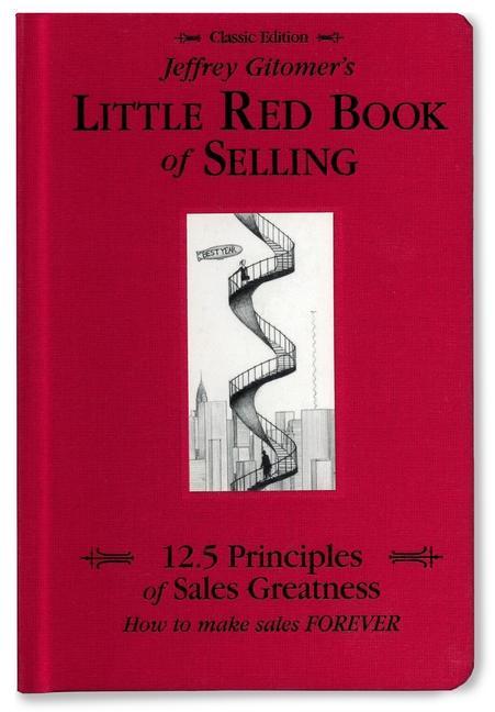 Kniha Jeffrey Gitomer's Little Red Book of Selling: 12.5 Principles of Sales Greatness, How to Make Sales Forever 