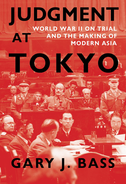 Книга Judgment at Tokyo: World War II on Trial and the Making of Modern Asia 