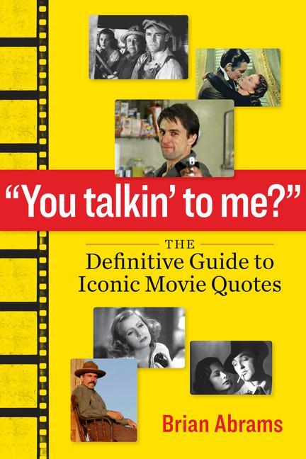 Книга You Talkin' to Me?: The Definitive Guide to Iconic Movie Quotes 