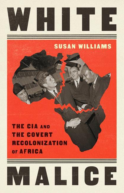 Kniha White Malice: The CIA and the Covert Recolonization of Africa 