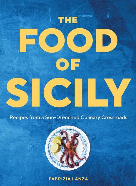 Könyv The Food of Sicily: Recipes from a Sun-Drenched Culinary Crossroads Guy Ambrosino