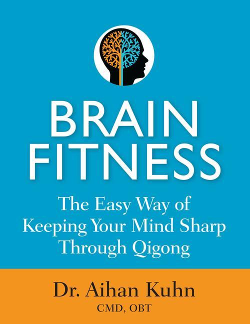 Carte Brain Fitness: The Easy Way of Keeping Your Mind Sharp Through Qigong 