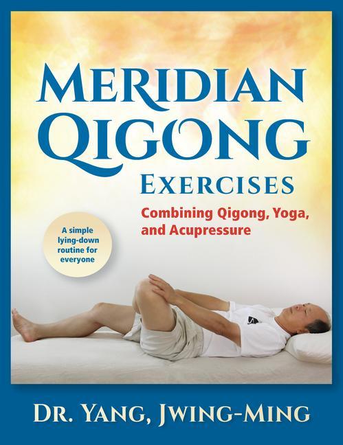 Carte Meridian Qigong Exercises: Combining Qigong, Yoga, & Acupressure 