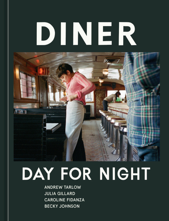 Carte Diner: Day for Night [A Cookbook] 